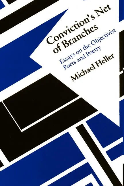 Conviction's Net of Branches: Essays on the Objectivist Poets and Poetry - Paperback