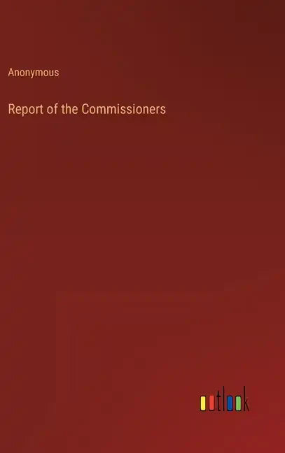 Report of the Commissioners - Hardcover