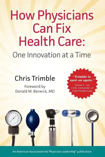 How Physicians Can Fix Health Care - Paperback