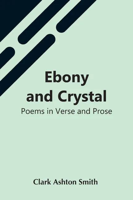 Ebony And Crystal: Poems In Verse And Prose - Paperback