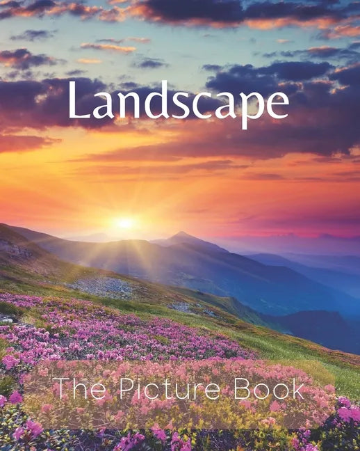 Landscape: The Picture Book of Natural Landscapes for Seniors Alzheimer's with Dementia or patients Great for Gift . - Paperback