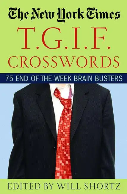 The New York Times T.G.I.F. Crosswords: 75 End-Of-The-Week Brain Busters - Paperback