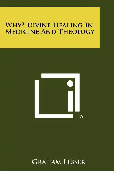 Why? Divine Healing in Medicine and Theology - Paperback