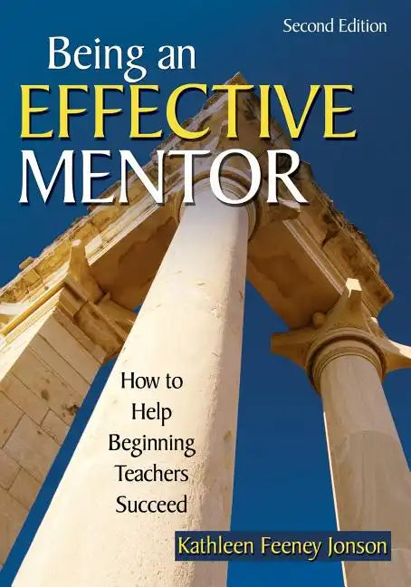 Being an Effective Mentor: How to Help Beginning Teachers Succeed - Paperback