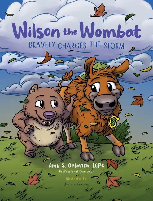 Wilson the Wombat Bravely Charges The Storm: In this SEL children's book series, Wilson travels to Yellowstone and meets a bison, afraid to move to a - Hardcover