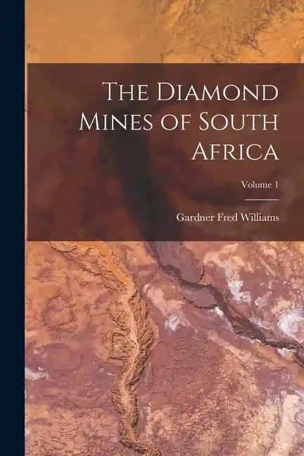 The Diamond Mines of South Africa; Volume 1 - Paperback