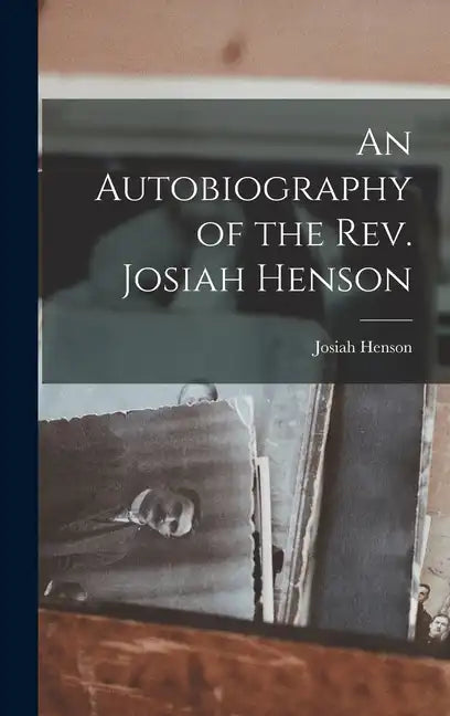 An Autobiography of the Rev. Josiah Henson - Hardcover