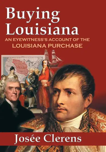 Buying Louisiana: An Eyewitness's Account of the Louisiana Purchase (New Edition) - Hardcover