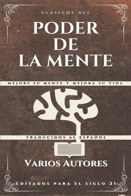 Clásicos del Poder de la Mente: Mejore su mente y mejora su vida - Paperback