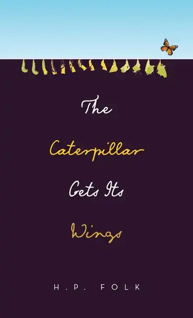 The Caterpillar Gets Its Wings - Hardcover