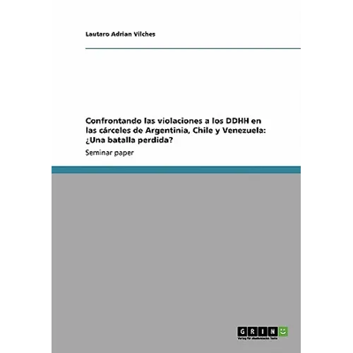Confrontando las violaciones a los DDHH en las cárceles de Argentinia, Chile y Venezuela: ¿Una batalla perdida? - Paperback