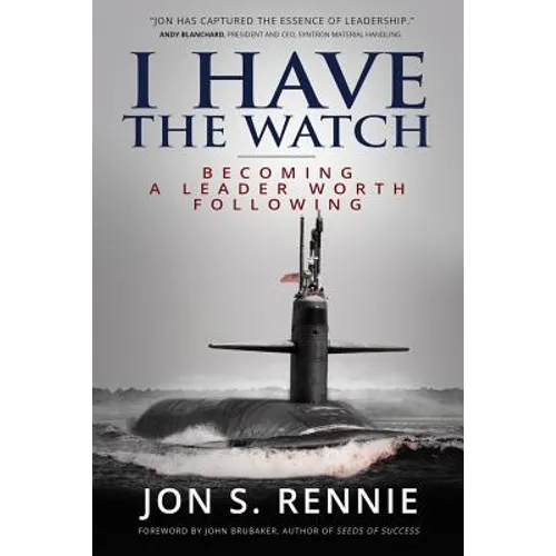 I Have the Watch: Becoming a Leader Worth Following - Paperback