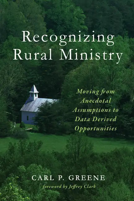 Recognizing Rural Ministry: Moving from Anecdotal Assumptions to Data Derived Opportunities - Paperback