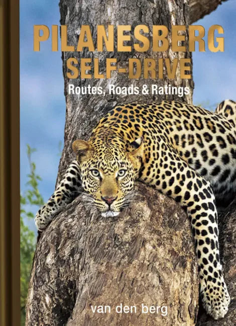 Pilanesberg Self-Drive: Routes, Roads & Ratings - Hardcover