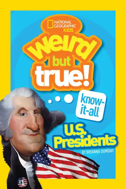 Weird But True! Know-It-All U.S. Presidents - Paperback