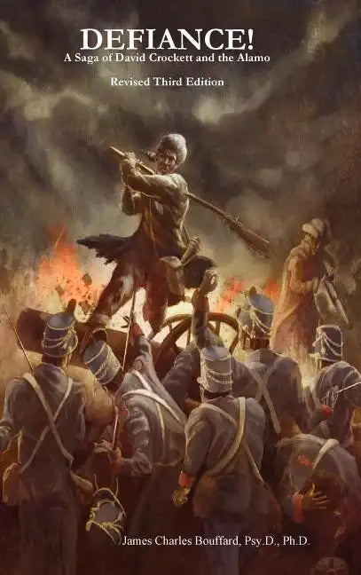 DEFIANCE! A Saga of David Crockett and the Alamo - Revised Third Edition - Hardcover