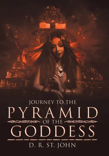 Journey to the Pyramid of the Goddess - Hardcover