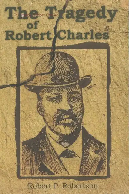 The Tragedy of Robert Charles - Paperback