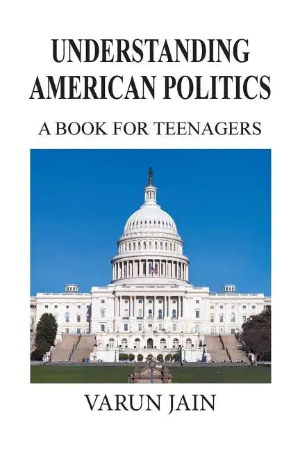 Understanding American Politics: A Book for Teenagers - Paperback