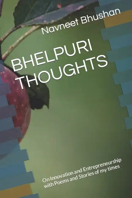 Bhelpuri Thoughts: On Innovation and Entrepreneurship with Poems and Stories of my times - Paperback