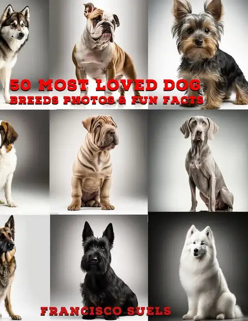 50 Most Loved Dog Breeds: Photos & Fun Facts - Paperback