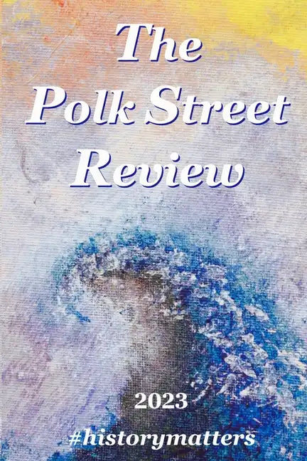 The Polk Street Review 2023: #historymatters - Paperback
