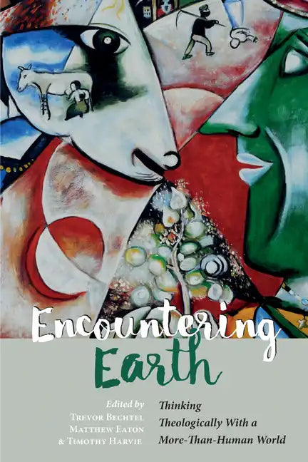 Encountering Earth: Thinking Theologically with a More-Than-Human World - Hardcover