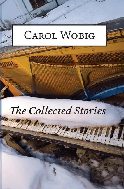 The Collected Stories of Carol Wobig - Paperback