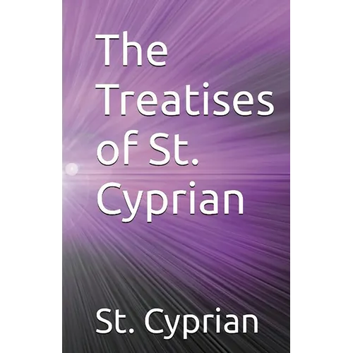 The Treatises of St. Cyprian - Paperback