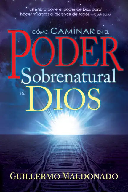 Cómo Caminar En El Poder Sobrenatural de Dios - Paperback
