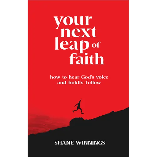 Your Next Leap of Faith: How to Hear God's Voice and Boldly Follow - Paperback