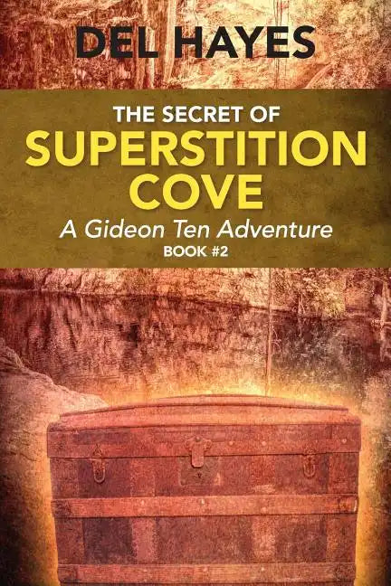 The Secret of Superstition Cove: A Gideon Ten Adventure, Book 2 - Paperback