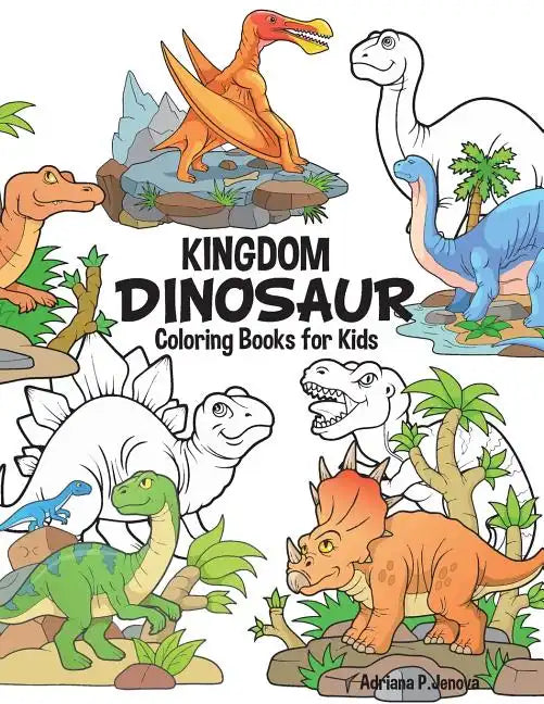 Dinosaur Kingdom Coloring Books For Kids: Dinosaur Coloring Book for Boys, Girls, Toddlers, Preschoolers, Kids 3-8, 6-8 (Dinosaur Books) - Paperback