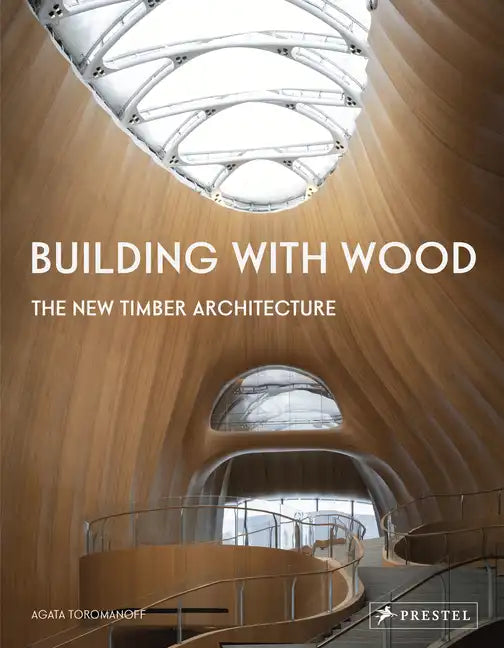 Building with Wood: The New Timber Architecture - Hardcover