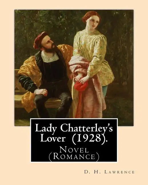 Lady Chatterley's Lover (1928). By: D. H. Lawrence: Novel (Romance) - Paperback