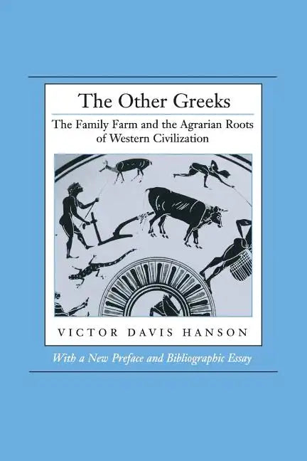 The Other Greeks: The Family Farm and the Agrarian Roots of Western Civilization - Paperback