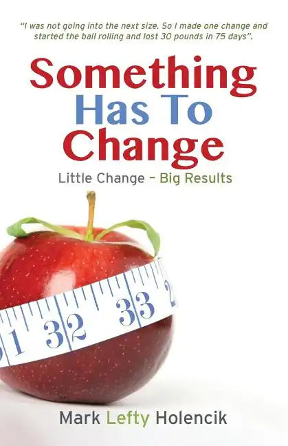 Something Has To Change: Little Change - Big Results - Paperback