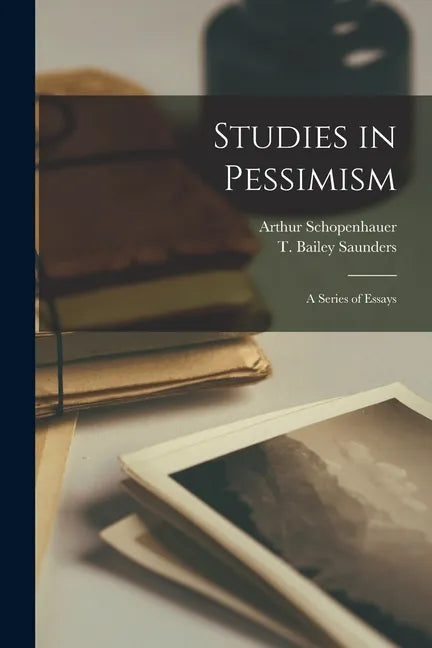 Studies in Pessimism: a Series of Essays - Paperback