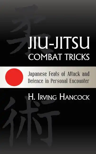 Jiu-Jitsu Combat Tricks: Japanese Feats of Attack and Defence in Personal Encounter - Paperback