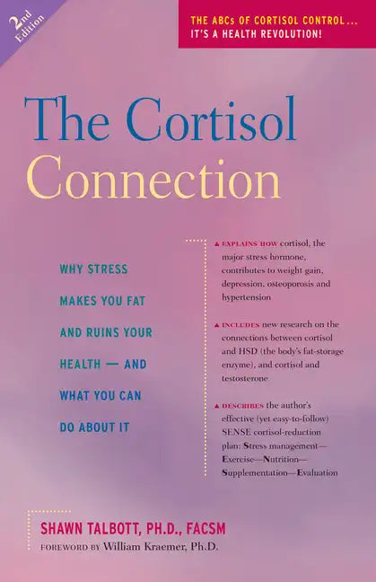 The Cortisol Connection: Why Stress Makes You Fat and Ruins Your Health -- And What You Can Do about It - Paperback