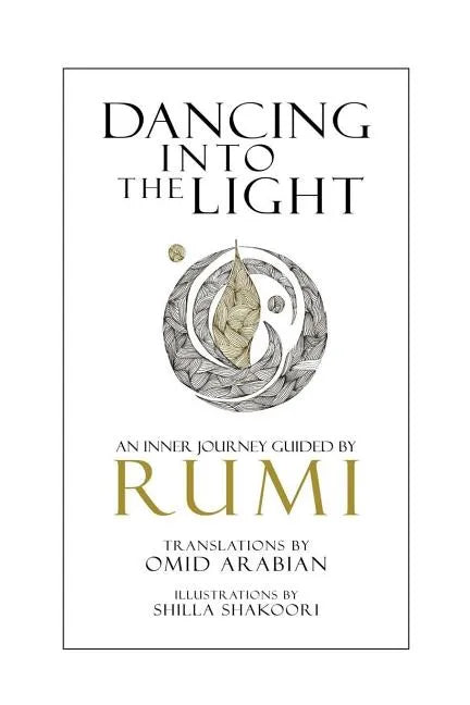 Dancing Into The Light: An Inner Journey Guided By Rumi - Paperback