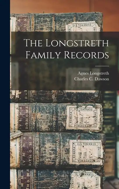 The Longstreth Family Records - Hardcover