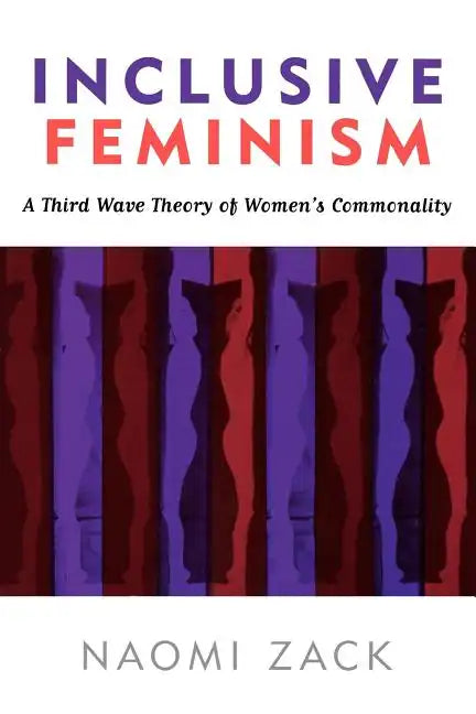 Inclusive Feminism: A Third Wave Theory of Women's Commonality - Paperback