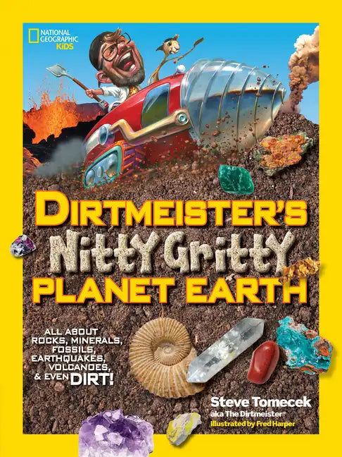 Dirtmeister's Nitty Gritty Planet Earth: All about Rocks, Minerals, Fossils, Earthquakes, Volcanoes, & Even Dirt! - Paperback