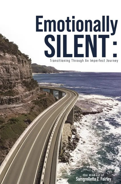 Emotionally Silent: Transitioning Through An Imperfect Journey - Paperback