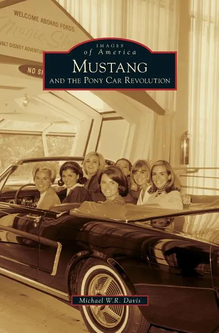 Mustang and the Pony Car Revolution - Hardcover