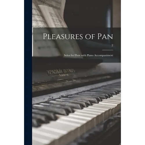 Pleasures of Pan: Solos for Flute With Piano Accompaniment; 2 - Paperback