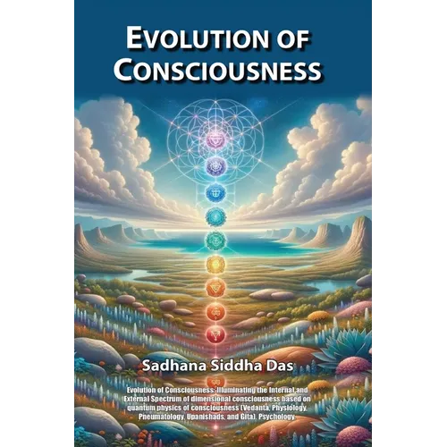 Evolution of Consciousness: Illuminating the Internal and External Spectrum of Dimensional Consciousness Based on Quantum Physics of Consciousness (Ve - Paperback