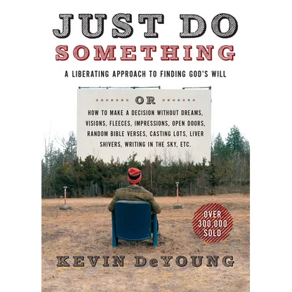 Just Do Something: A Liberating Approach to Finding God's Will - Paperback