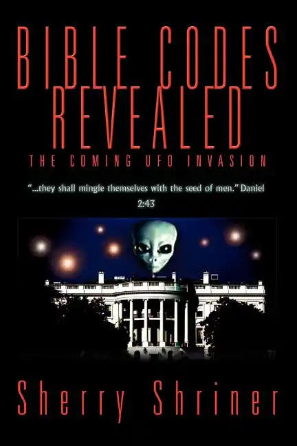 Bible Codes Revealed: The Coming UFO Invasion - Paperback